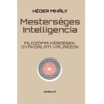 Mesterséges intelligencia - Filozófiai kérdések, gyakorlati válaszok könyv