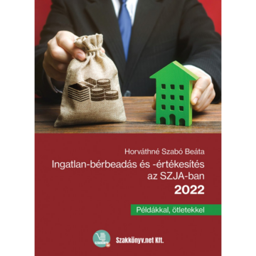 Ingatlan-bérbeadás és -értékesítés az SZJA-ban 2022 könyv