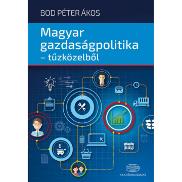 Magyar gazdaságpolitika, tűzközelből könyv
