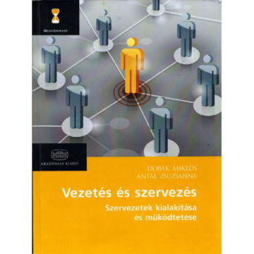 Vezetés és szervezés - Szervezetek kialakítása és működtetése könyv