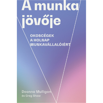 A munka jövője, okoscégek a holnap munkavállalóiért, könyv