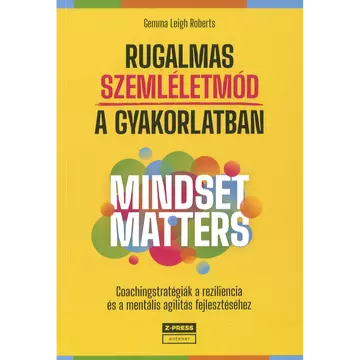 Könyv: Rugalmas szemléletmód a gyakorlatban - Mindset Matters