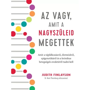 Könyv: Az vagy, amit a nagyszüleid megettek