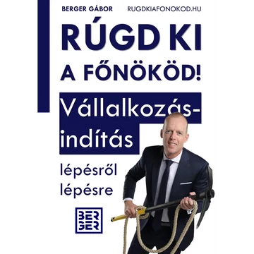 Könyv: Rúgd ki a főnököd!