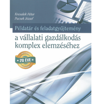 Példatár és feladatgyűjtemény a vállalati gazdálkodás komplex elemzéséhez könyv