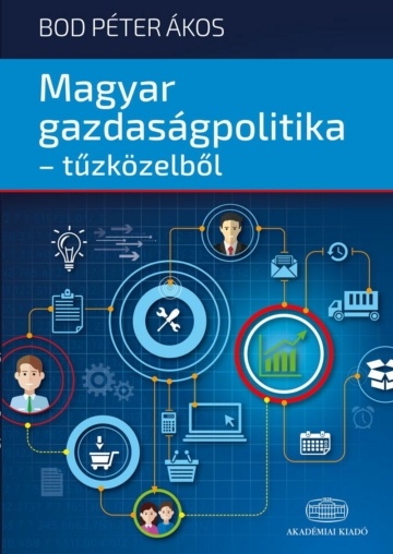 Magyar gazdaságpolitika, tűzközelből könyv