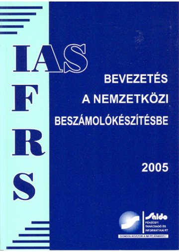 IAS, IFRS beszámoló Bevezetés a nemzetközi beszámolókészítésbe
