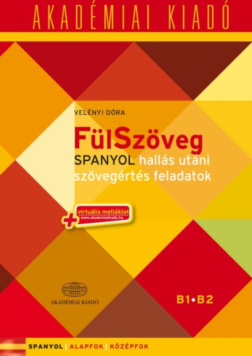 FülSzöveg Spanyol hallás utáni szövegértés feladatok B1 B2 - virtuális melléklettel könyv