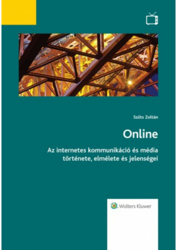 Online - Az internetes kommunikáció és média története, elmélete és jelenségei könyv