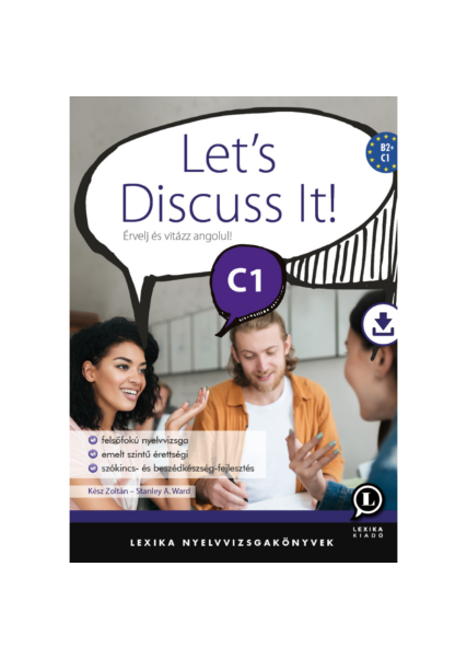 Let's Discuss It! C1- Érvelj és vitázz angolul