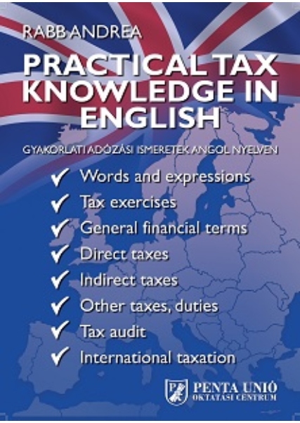 Practical Tax Knowledge In English - Gyakorlati adózási ismeretek angol nyelven