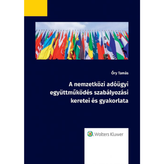 A nemzetközi adóügyi együttműködés szabályozási keretei és gyakorlata, könyv