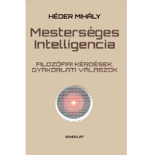 Mesterséges intelligencia - Filozófiai kérdések, gyakorlati válaszok könyv