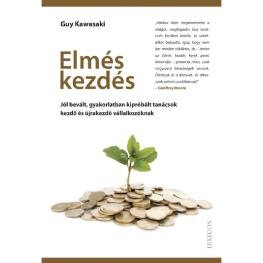 Elmés kezdés - Jól bevált, gyakorlatban kipróbált tanácsok kezdő és újrakezdő vállalkozóknak könyv