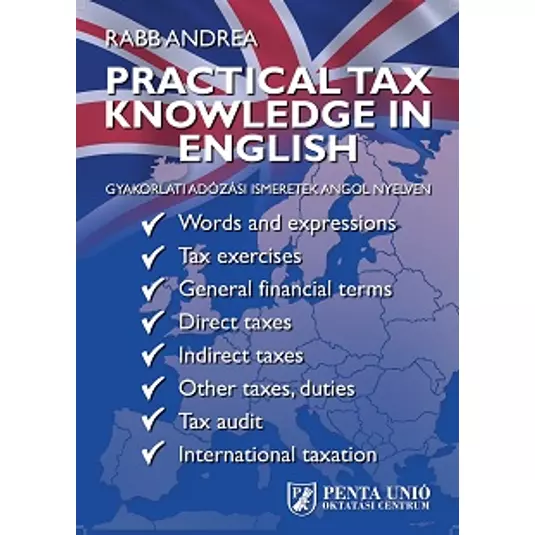 Practical Tax Knowledge In English - Gyakorlati adózási ismeretek angol nyelven könyv