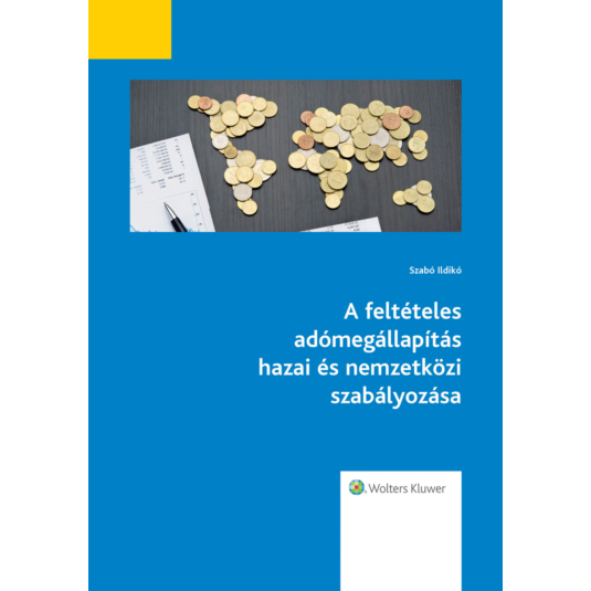 A feltételes adómegállapítás hazai és nemzetközi szabályozása könyv