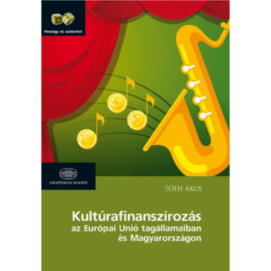 Kultúrafinanszírozás az Európai Unió tagállamaiban és Magyarországon könyv