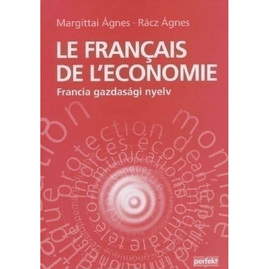 Le Francais de L Economie - Francia gazdasági nyelvkönyv