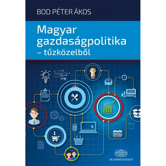 Magyar gazdaságpolitika, tűzközelből könyv
