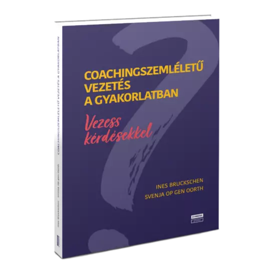 Könyv: Coachingszemléletű vezetés a gyakorlatban