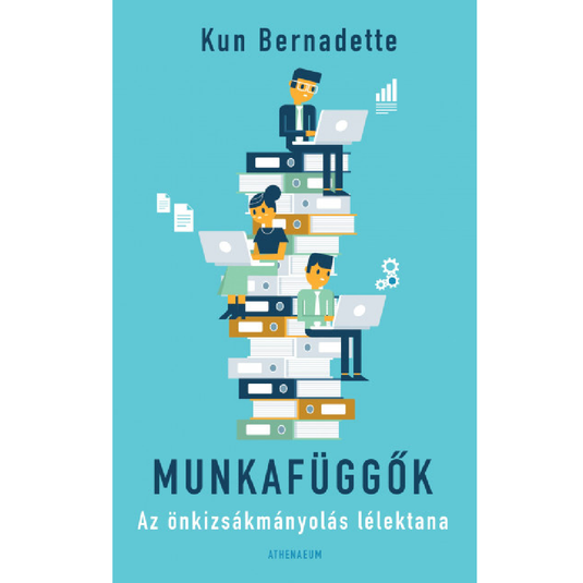 Munkafüggők - Az önkizsákmányolás lélektana könyv