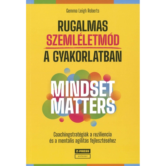 Könyv: Rugalmas szemléletmód a gyakorlatban - Mindset Matters