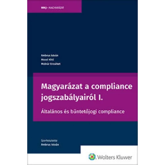 Könyv: Magyarázat a compliance jogszabályairól I.