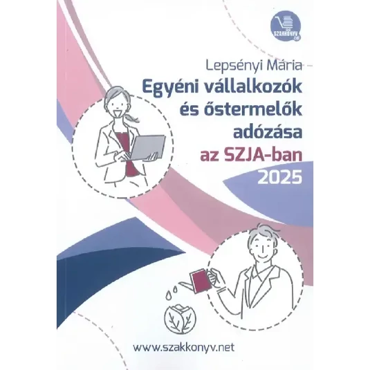 Könyv: Egyéni vállalkozók és őstermelők adózása az SZJA-ban 2025