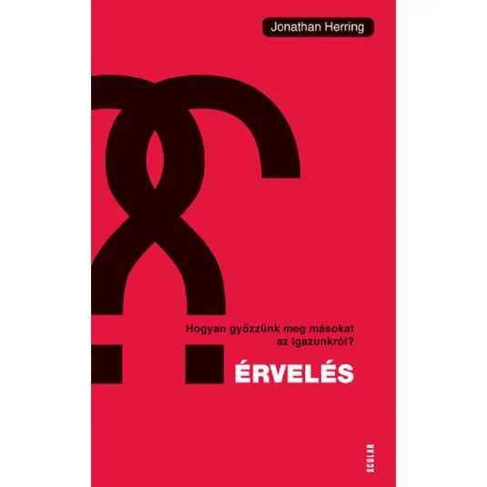 Érvelés - Hogyan győzzünk meg másokat az igazunkról?, könyv